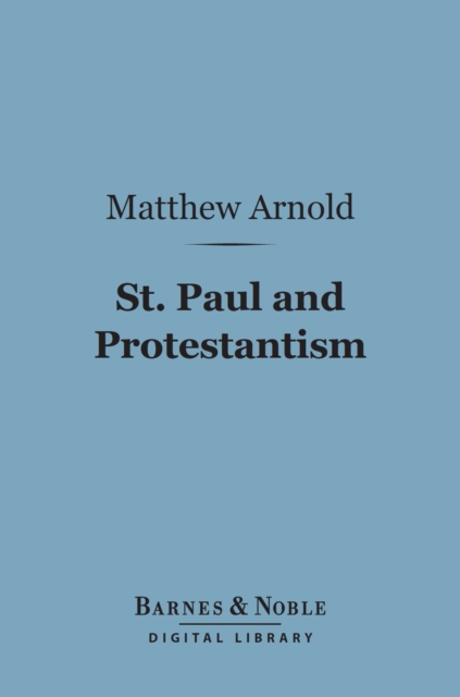 Book Cover for St. Paul and Protestantism, With Other Essays (Barnes & Noble Digital Library) by Matthew Arnold