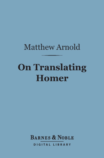 Book Cover for On Translating Homer (Barnes & Noble Digital Library) by Matthew Arnold