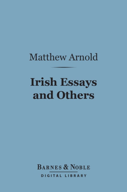 Book Cover for Irish Essays and Others (Barnes & Noble Digital Library) by Matthew Arnold