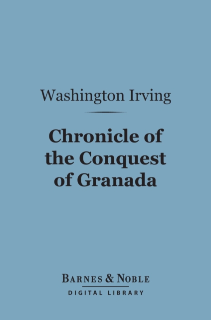 Book Cover for Chronicle of the Conquest of Granada (Barnes & Noble Digital Library) by Washington Irving