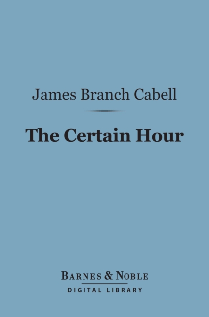 Book Cover for Certain Hour (Barnes & Noble Digital Library) by James Branch Cabell