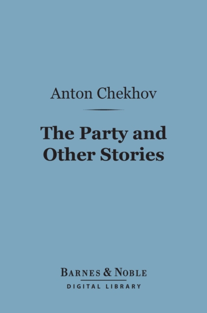 Book Cover for Party and Other Stories (Barnes & Noble Digital Library) by Anton Chekhov