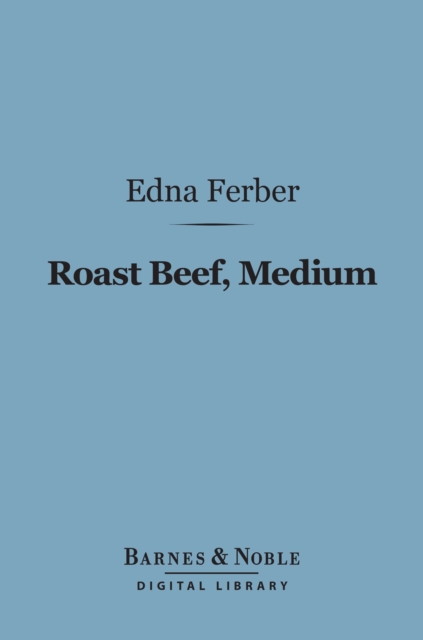 Book Cover for Roast Beef, Medium (Barnes & Noble Digital Library) by Edna Ferber