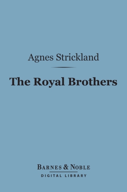 Book Cover for Royal Brothers (Barnes & Noble Digital Library) by Agnes Strickland