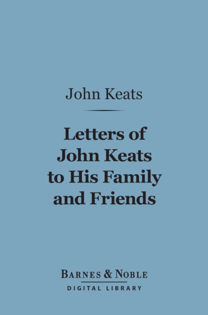 Book Cover for Letters of John Keats to his Family and Friends (Barnes & Noble Digital Library) by John Keats