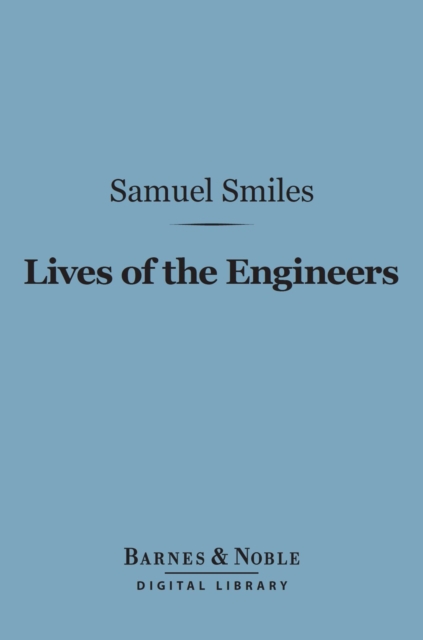 Book Cover for Lives of the Engineers (Barnes & Noble Digital Library) by Samuel Smiles