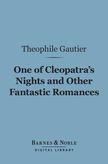 Book Cover for One of Cleopatra's Nights and Other Fantastic Romances (Barnes & Noble Digital Library) by Theophile Gautier