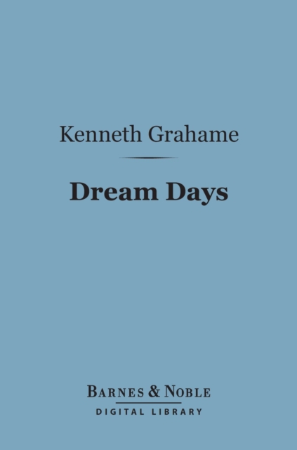 Book Cover for Dream Days (Barnes & Noble Digital Library) by Kenneth Grahame