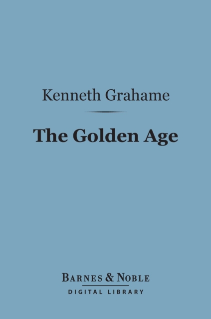 Book Cover for Golden Age (Barnes & Noble Digital Library) by Kenneth Grahame