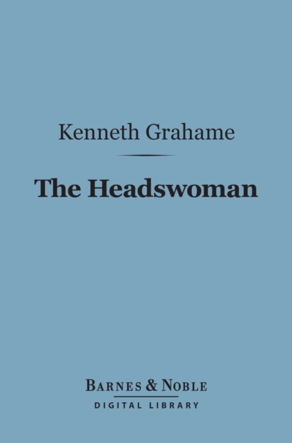 Book Cover for Headswoman (Barnes & Noble Digital Library) by Kenneth Grahame