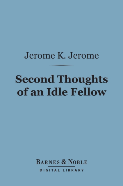 Book Cover for Second Thoughts of an Idle Fellow (Barnes & Noble Digital Library) by Jerome K. Jerome