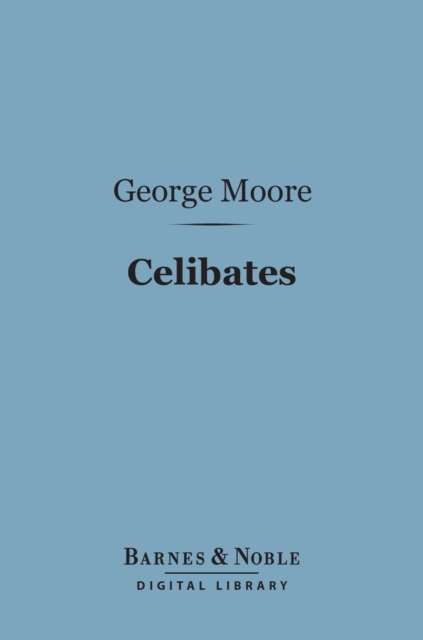 Book Cover for Celibates (Barnes & Noble Digital Library) by George Moore