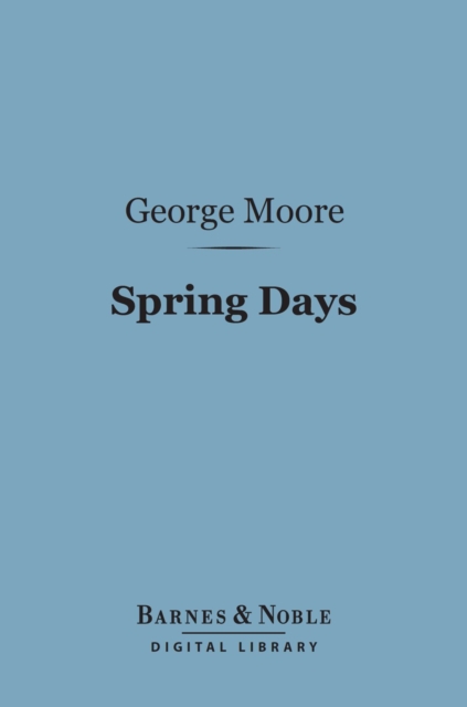 Book Cover for Spring Days (Barnes & Noble Digital Library) by George Moore