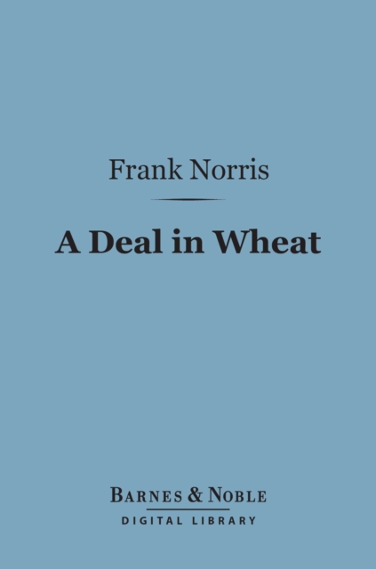 Book Cover for Deal in Wheat (Barnes & Noble Digital Library) by Frank Norris