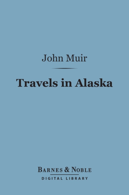 Book Cover for Travels in Alaska (Barnes & Noble Digital Library) by John Muir