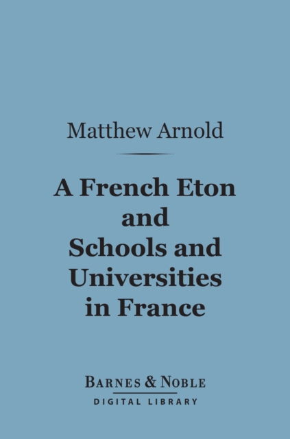 Book Cover for French Eton and Schools and Universities in France (Barnes & Noble Digital Library) by Matthew Arnold