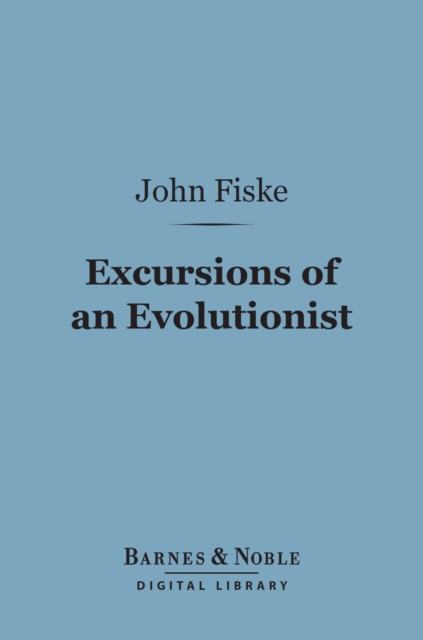 Book Cover for Excursions of an Evolutionist (Barnes & Noble Digital Library) by John Fiske