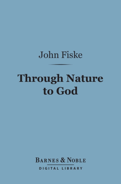 Book Cover for Through Nature to God (Barnes & Noble Digital Library) by John Fiske