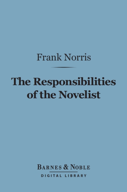 Book Cover for Responsibilities of the Novelist (Barnes & Noble Digital Library) by Frank Norris