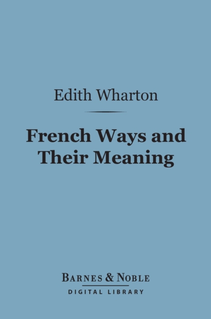 Book Cover for French Ways and Their Meaning (Barnes & Noble Digital Library) by Edith Wharton