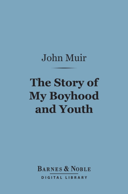 Book Cover for Story of My Boyhood and Youth (Barnes & Noble Digital Library) by John Muir