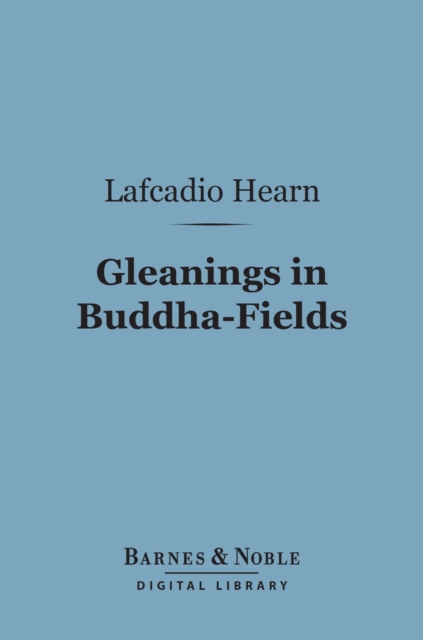 Book Cover for Gleanings in Buddha-Fields (Barnes & Noble Digital Library) by Hearn, Lafcadio