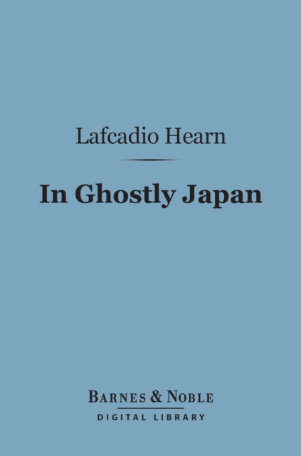 Book Cover for In Ghostly Japan (Barnes & Noble Digital Library) by Lafcadio Hearn