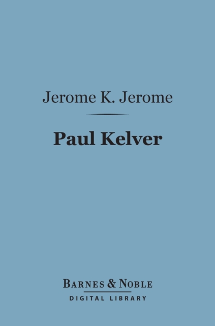 Book Cover for Paul Kelver (Barnes & Noble Digital Library) by Jerome K. Jerome