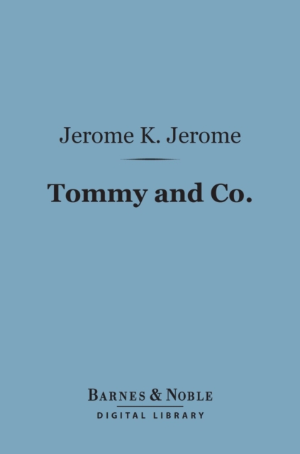 Book Cover for Tommy and Co. (Barnes & Noble Digital Library) by Jerome K. Jerome