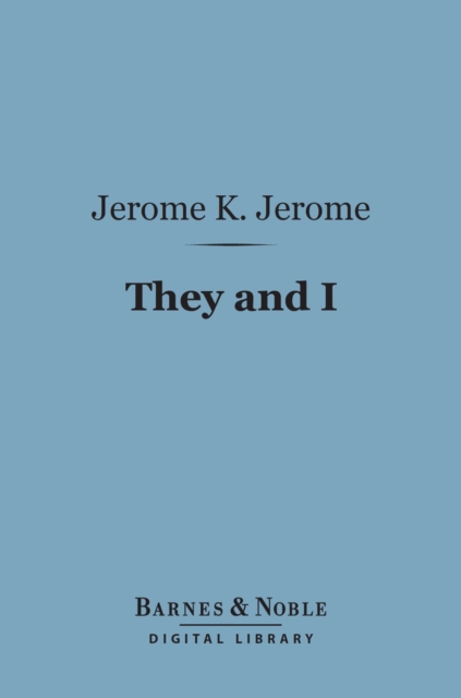 Book Cover for They and I (Barnes & Noble Digital Library) by Jerome K. Jerome