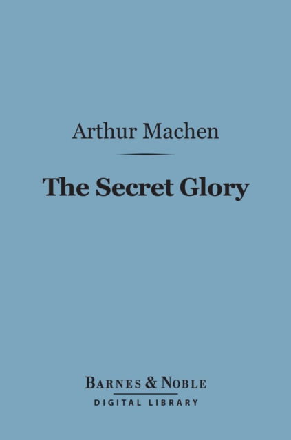 Book Cover for Secret Glory (Barnes & Noble Digital Library) by Machen, Arthur