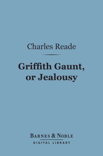 Book Cover for Griffith Gaunt, or Jealousy (Barnes & Noble Digital Library) by Charles Reade