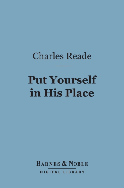 Book Cover for Put Yourself in His Place (Barnes & Noble Digital Library) by Charles Reade