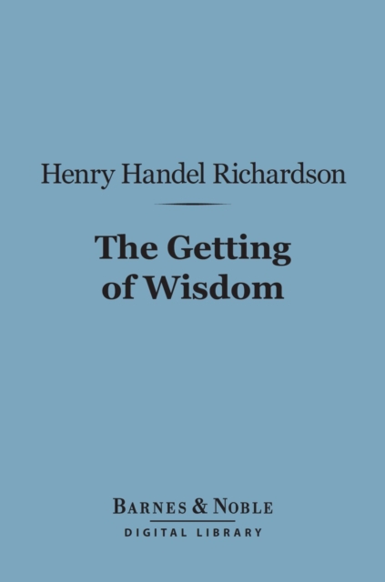 Book Cover for Getting of Wisdom (Barnes & Noble Digital Library) by Henry Handel Richardson