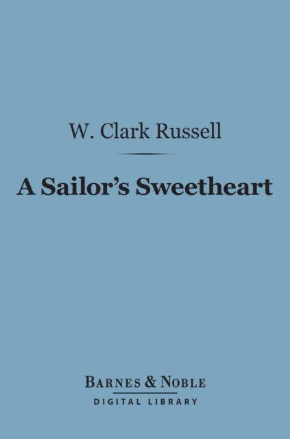 Book Cover for Sailor's Sweetheart (Barnes & Noble Digital Library) by W. Clark Russell