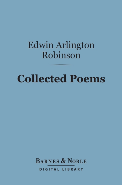 Book Cover for Collected Poems (Barnes & Noble Digital Library) by Edwin Arlington Robinson