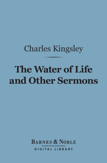 Book Cover for Water of Life and Other Sermons (Barnes & Noble Digital Library) by Charles Kingsley