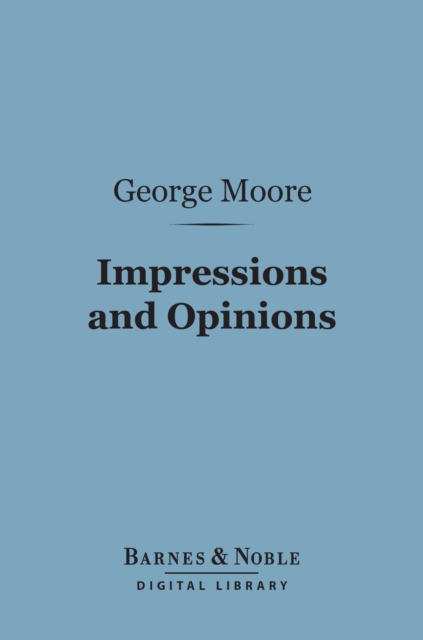 Book Cover for Impressions and Opinions (Barnes & Noble Digital Library) by Moore, George