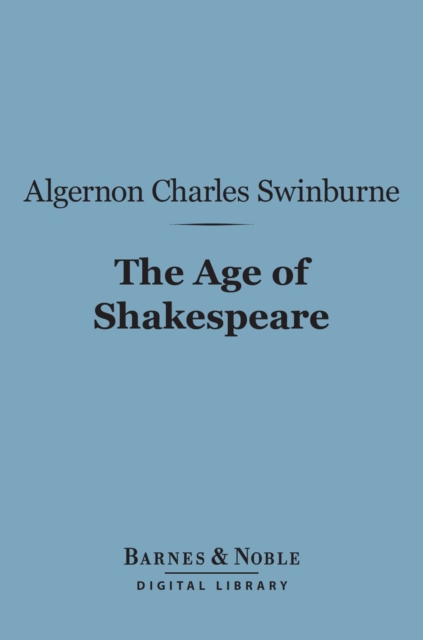 Book Cover for Age of Shakespeare (Barnes & Noble Digital Library) by Algernon Charles Swinburne