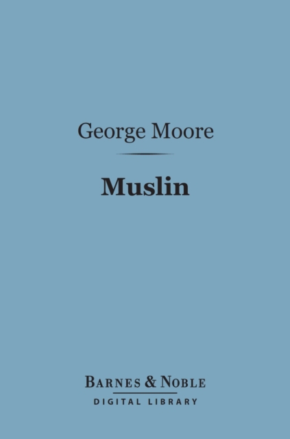 Book Cover for Muslin (Barnes & Noble Digital Library) by George Moore