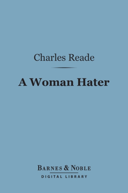 Book Cover for Woman Hater (Barnes & Noble Digital Library) by Charles Reade