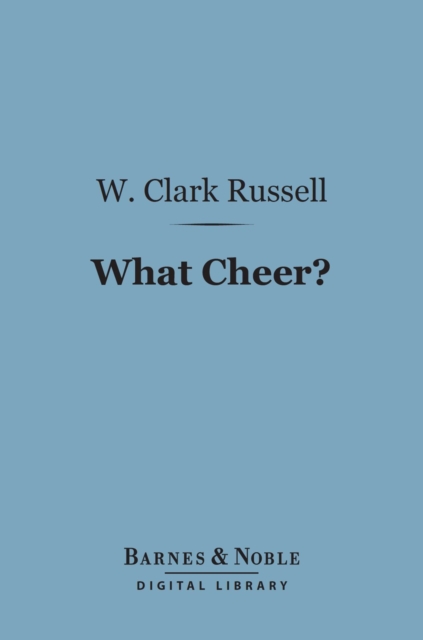 Book Cover for What Cheer? (Barnes & Noble Digital Library) by W. Clark Russell