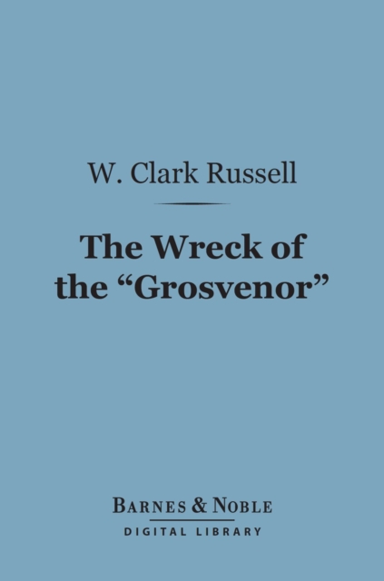 Book Cover for Wreck of the &quote;Grosvenor&quote; (Barnes & Noble Digital Library) by W. Clark Russell