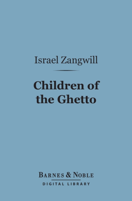 Book Cover for Children of the Ghetto (Barnes & Noble Digital Library) by Israel Zangwill