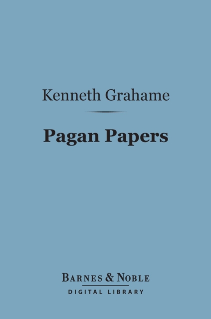 Book Cover for Pagan Papers (Barnes & Noble Digital Library) by Kenneth Grahame