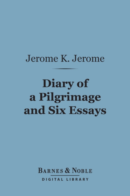 Book Cover for Diary of a Pilgrimage and Six Essays (Barnes & Noble Digital Library) by Jerome K. Jerome