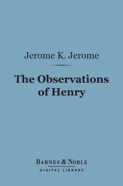 Book Cover for Observations of Henry (Barnes & Noble Digital Library) by Jerome K. Jerome