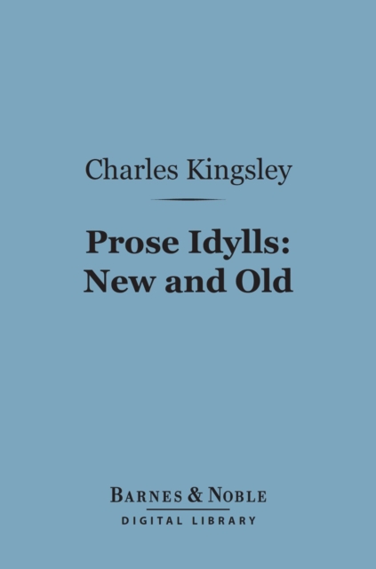 Book Cover for Prose Idylls: New and Old (Barnes & Noble Digital Library) by Charles Kingsley