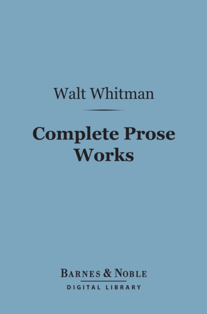 Book Cover for Complete Prose Works (Barnes & Noble Digital Library) by Walt Whitman