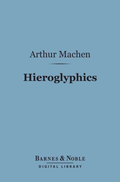 Book Cover for Hieroglyphics (Barnes & Noble Digital Library) by Arthur Machen